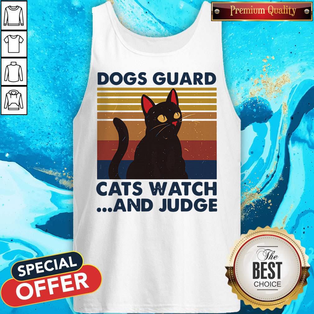 Nice Dogs Guard Cats Watch And Judge Vintage Shirt