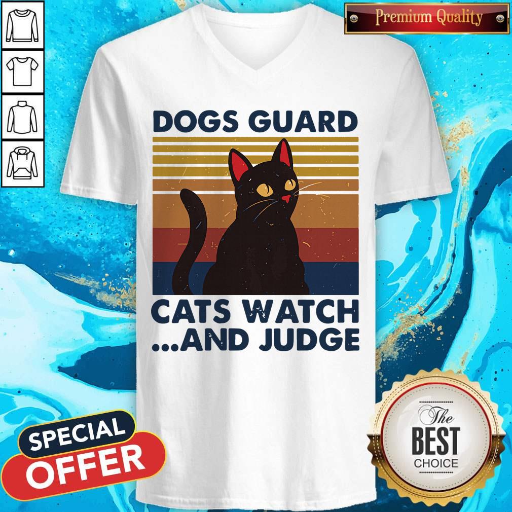 Nice Dogs Guard Cats Watch And Judge Vintage Shirt