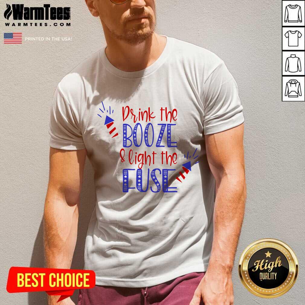 Nice Drink Booze And Light The Fuse Shirt