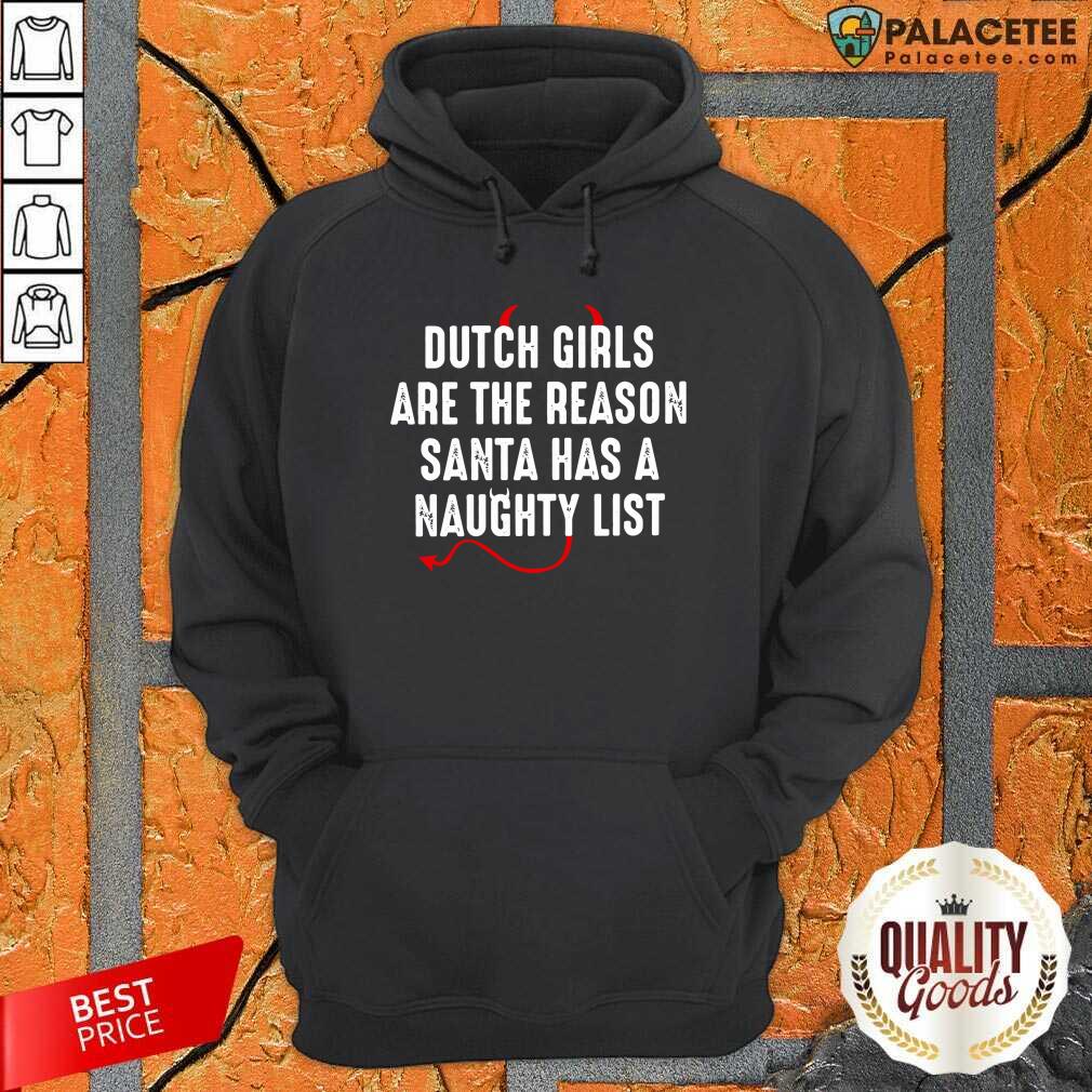 Nice Dutch Are The Reason Santa Has A Naughty List Shirt