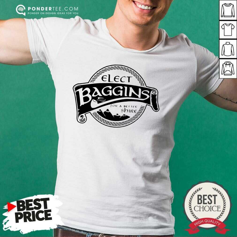 Nice Elect Baggins For A Better Shire Shirt