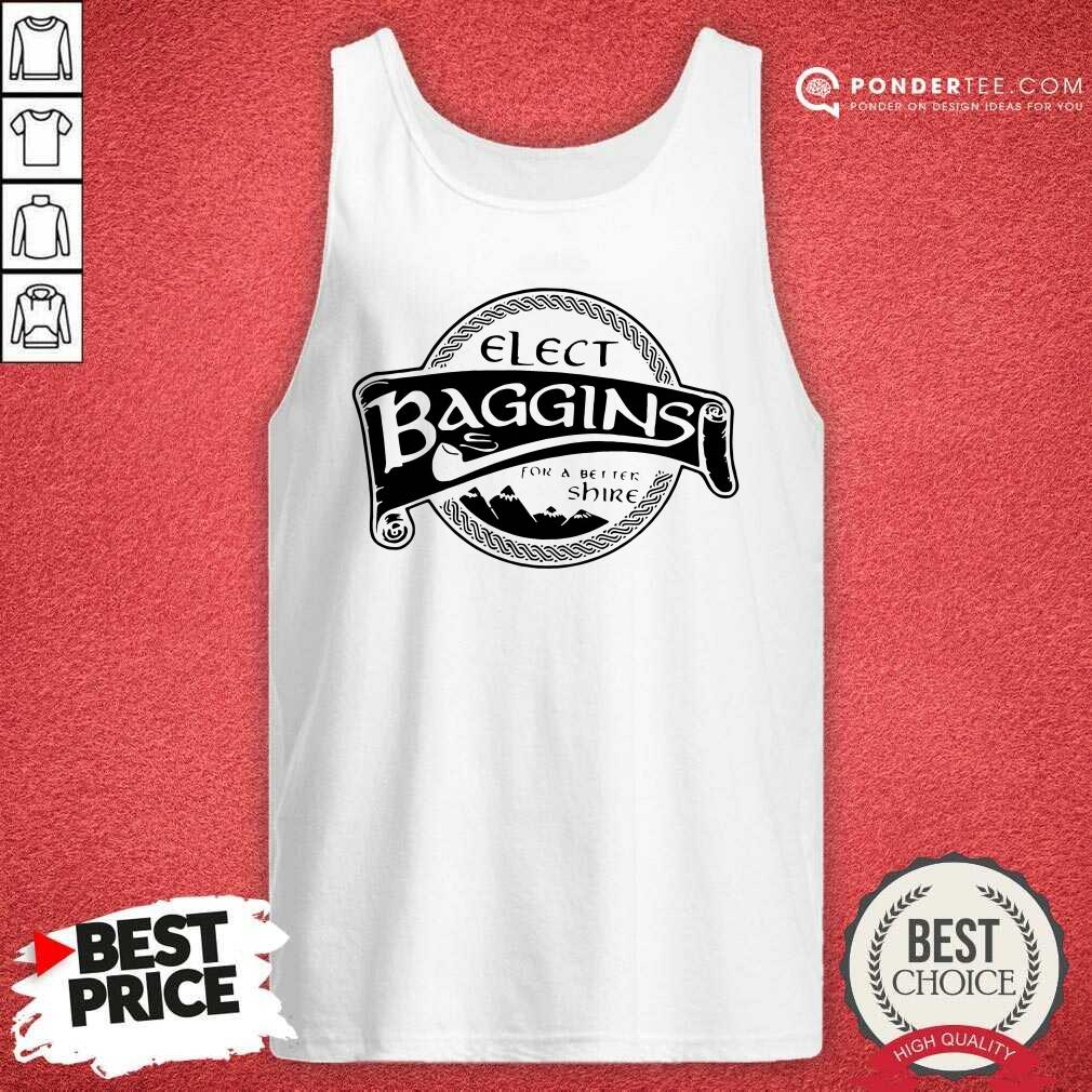 Nice Elect Baggins For A Better Shire Shirt