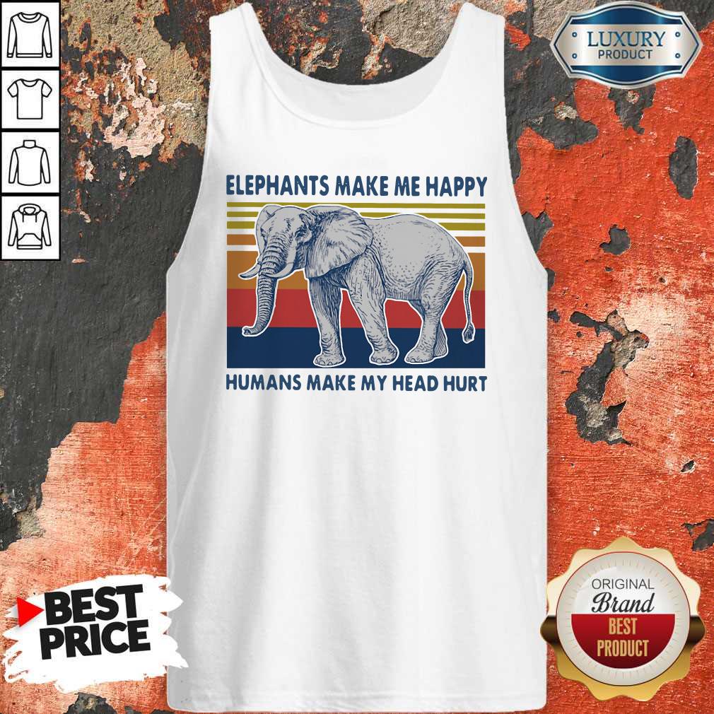 Nice Elephants Make Me Happy Humans Make My Head Hurt Shirt