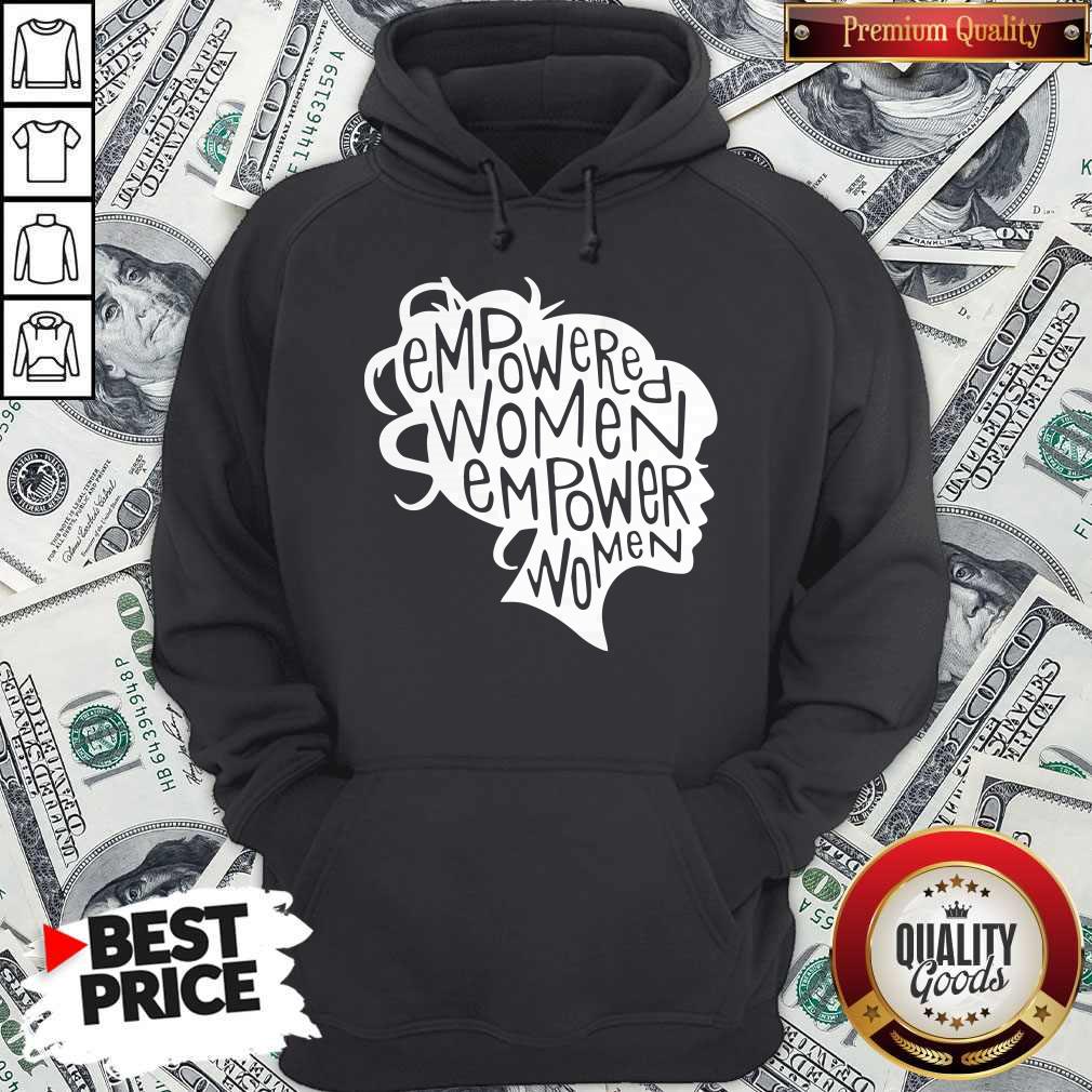 Nice Empowered Women Empower Women Shirt
