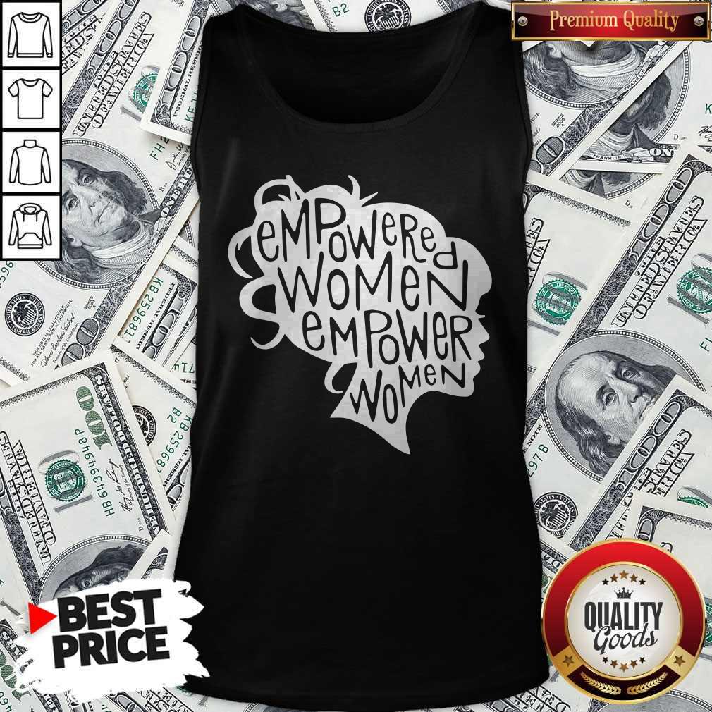 Nice Empowered Women Empower Women Shirt