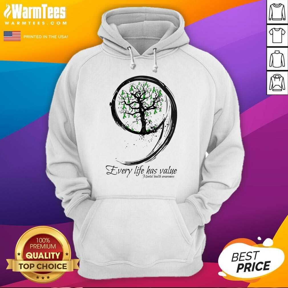 Nice Every Life Has Value Mental Health Shirt