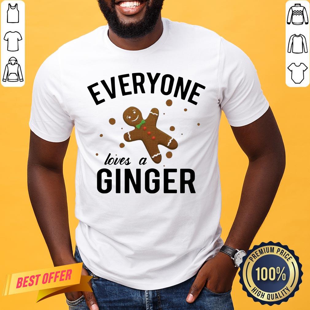 Nice Everyone Loves A Ginger Gingerbread Shirt