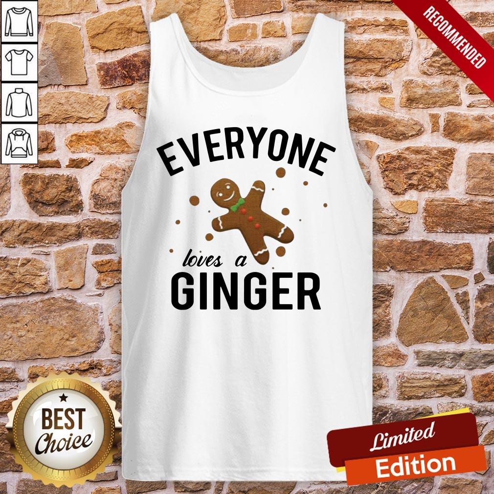 Nice Everyone Loves A Ginger Gingerbread Shirt