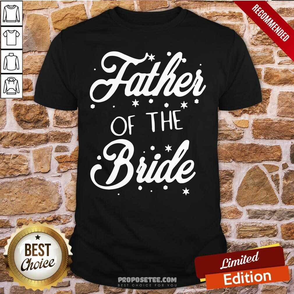 Nice Father Of The Bride Shirt