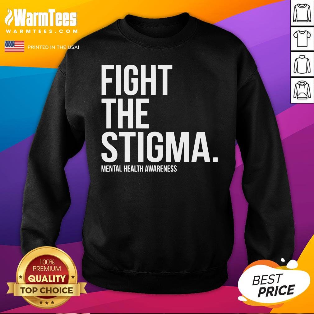 Nice Fight The Stigma Mental Health Awareness Shirt