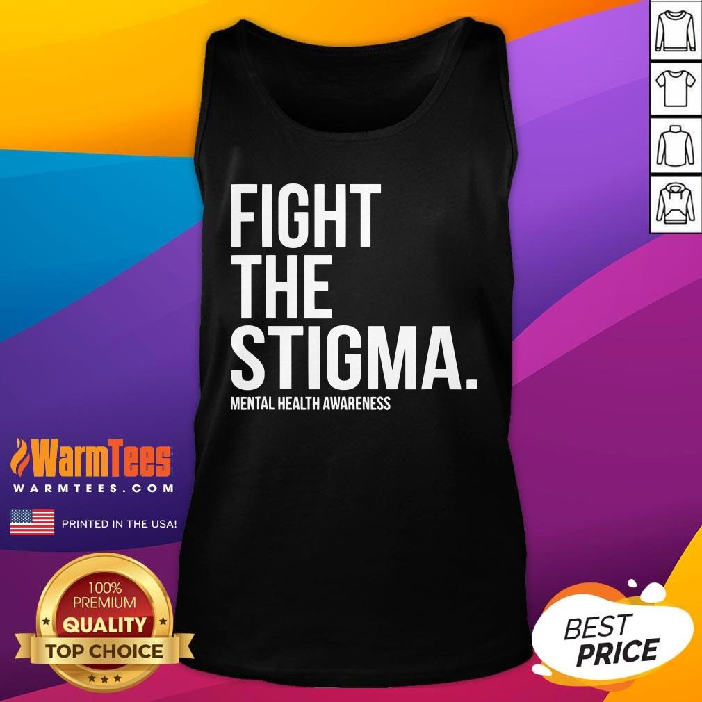 Nice Fight The Stigma Mental Health Awareness Shirt