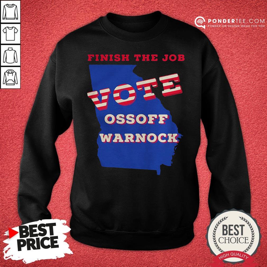 Nice Finish The Job Vote Ossoff Warnock America Shirt