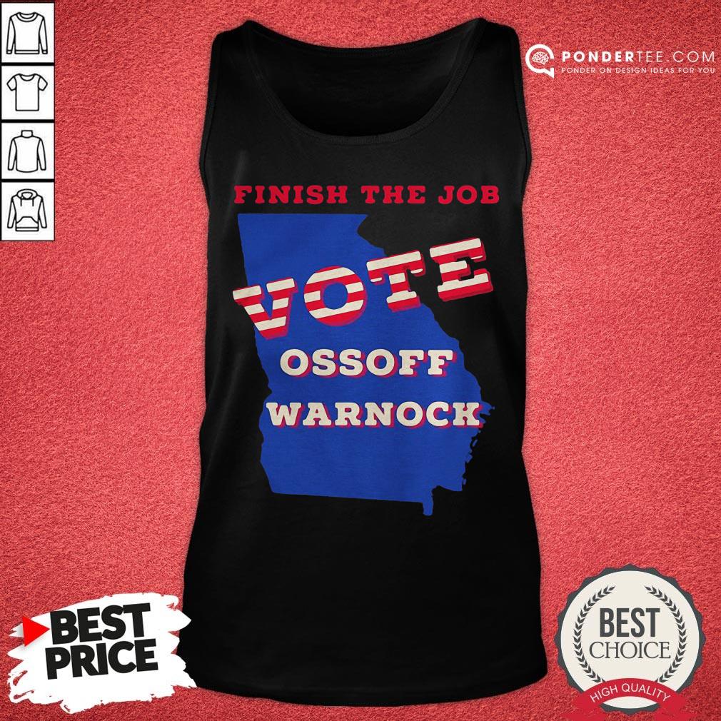 Nice Finish The Job Vote Ossoff Warnock America Shirt