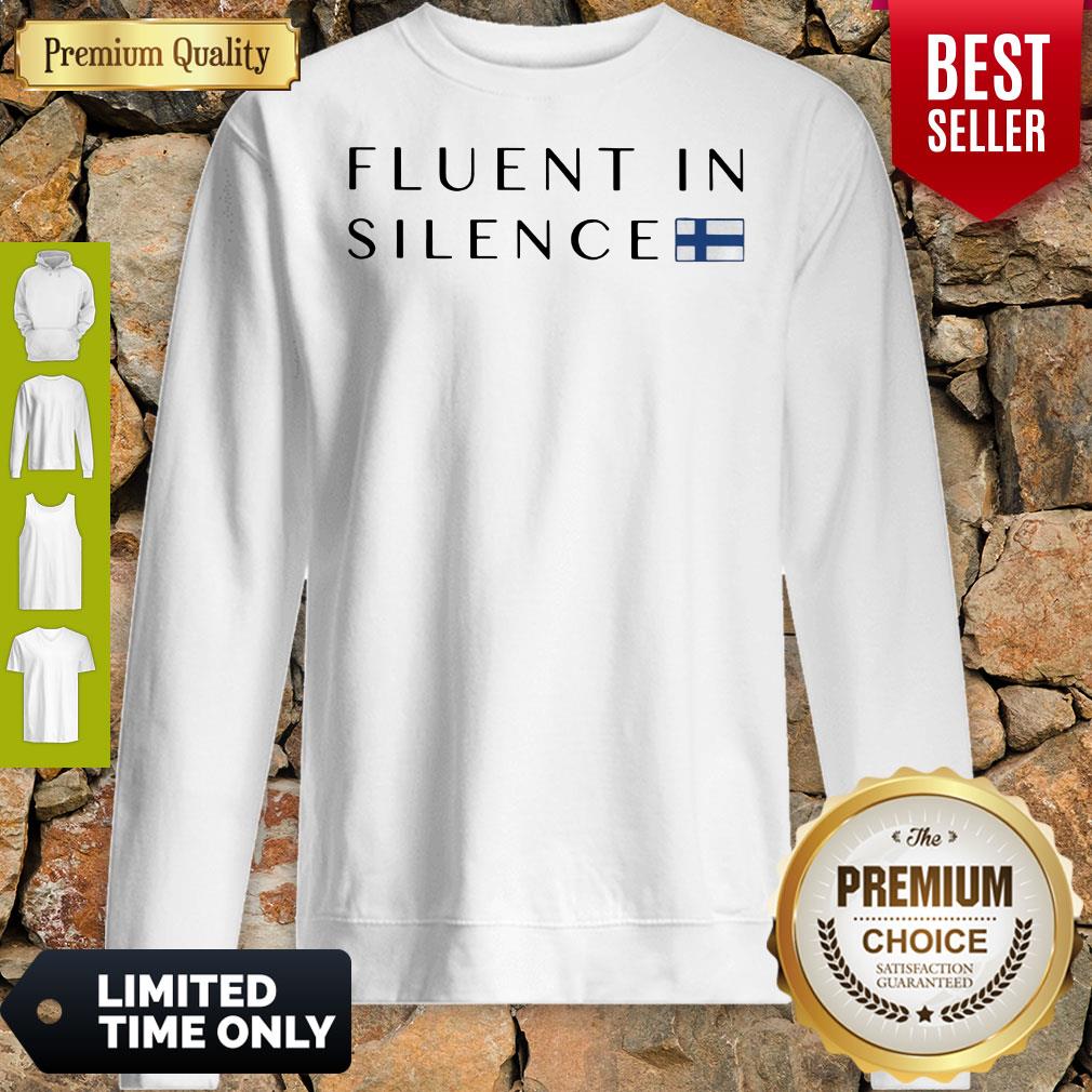Nice Fluent In Silence Shirt