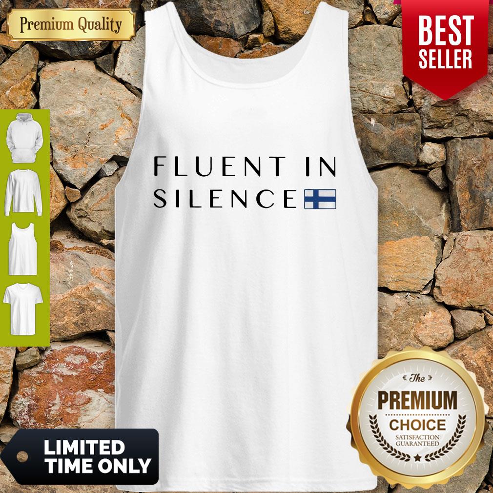 Nice Fluent In Silence Shirt