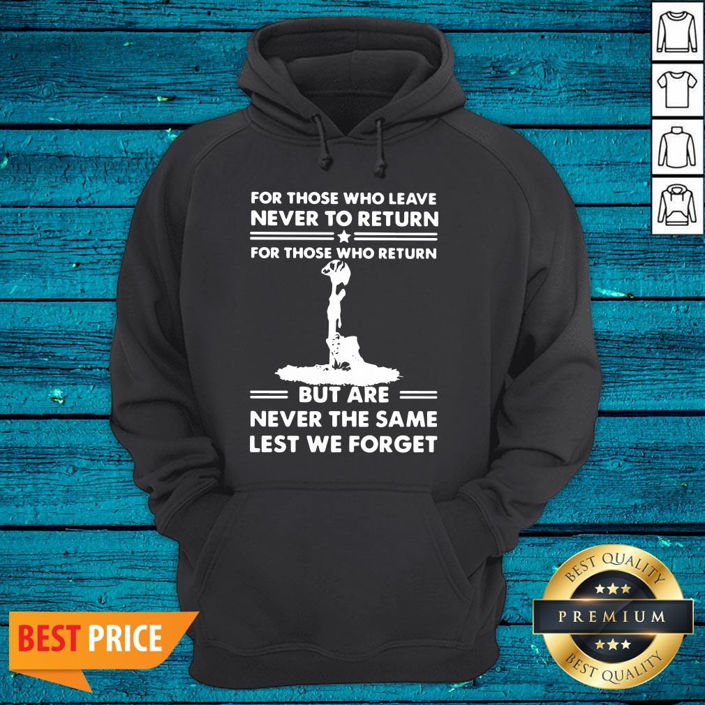 nice-for-those-who-leave-never-to-return-for-those-who-return-but-are-never-the-same-lest-we-fohoodie.jpg