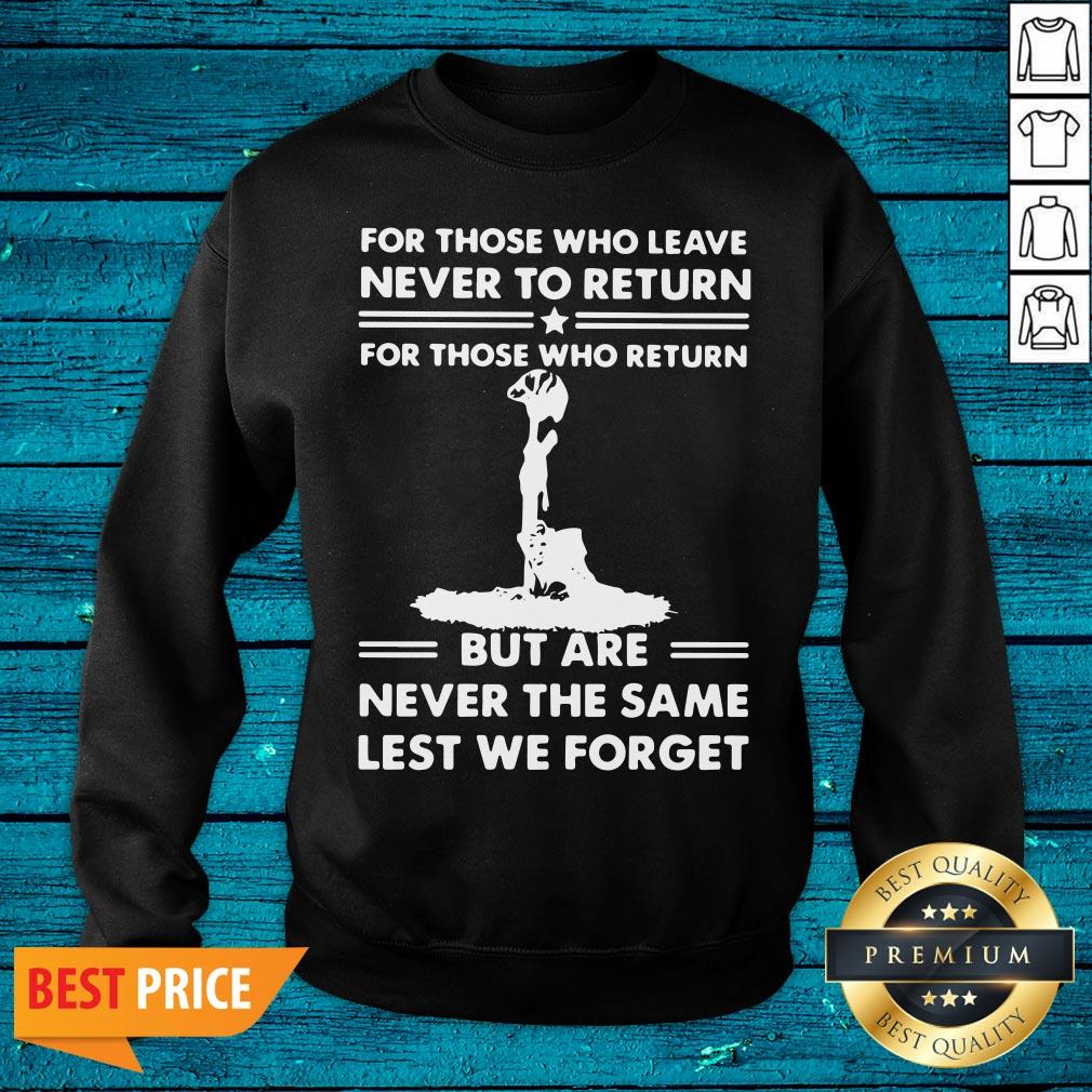 nice-for-those-who-leave-never-to-return-for-those-who-return-but-are-never-the-same-lest-wsweatshirt.jpg