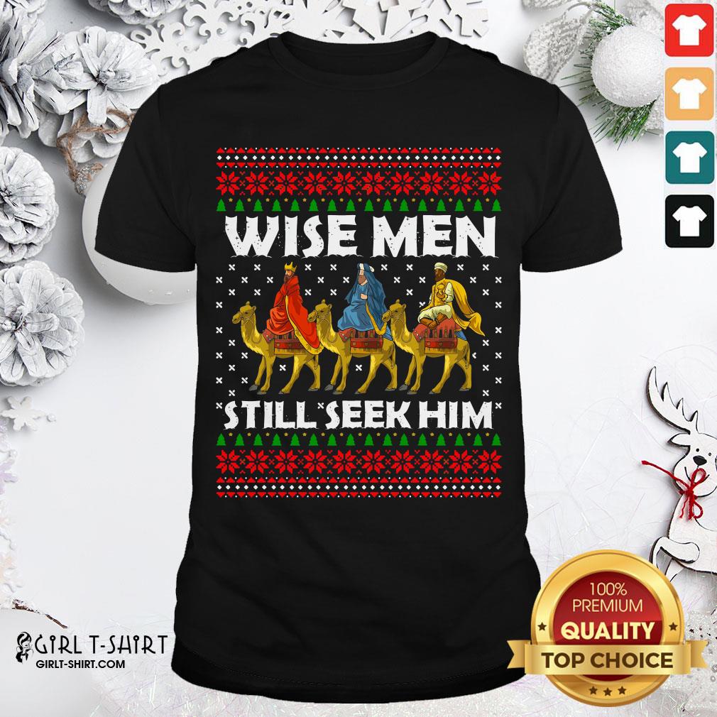 Nice Funny Wise Men Still Seek Him Ugly Christmas Shirt