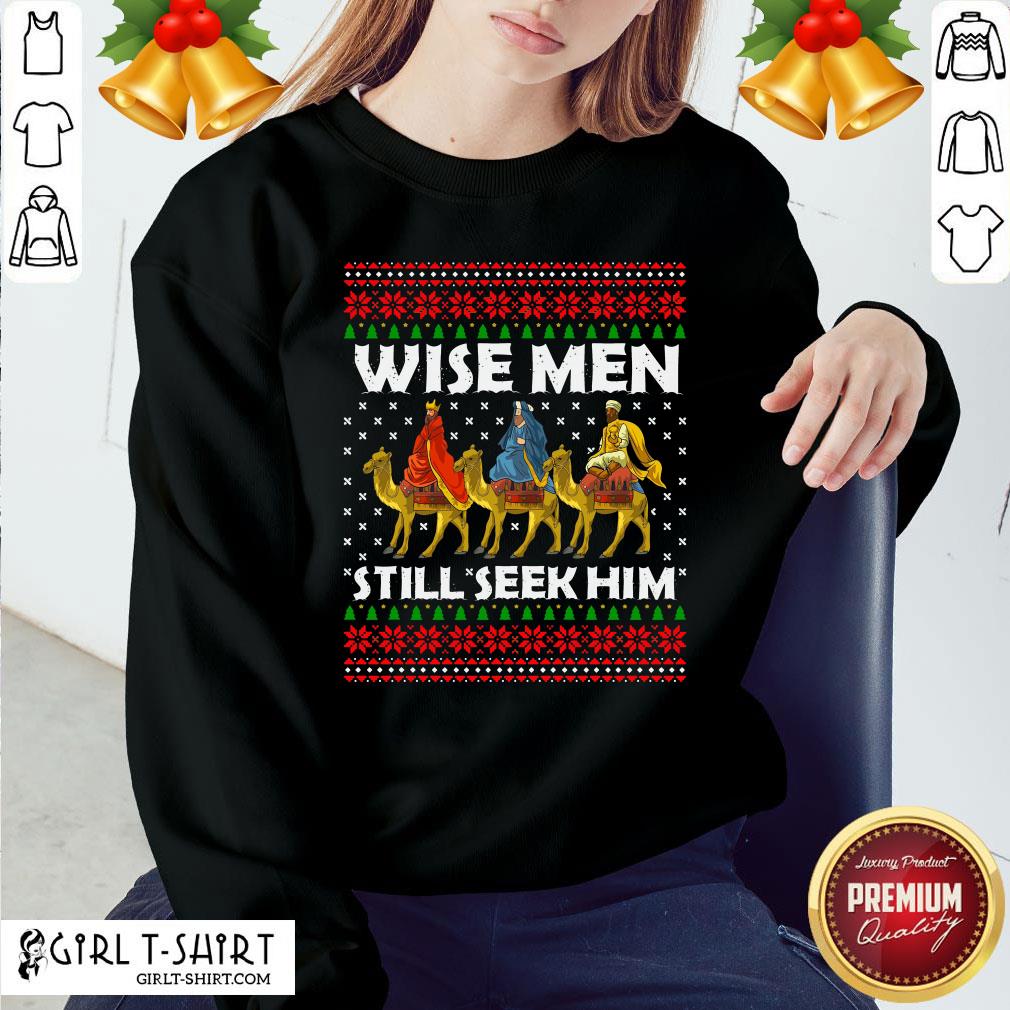 Nice Funny Wise Men Still Seek Him Ugly Christmas Shirt