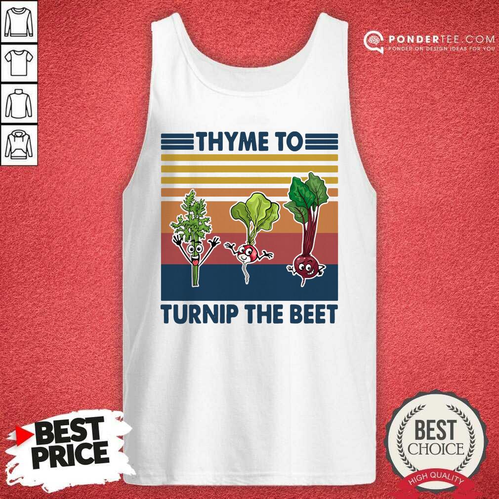 Nice Gardening Thyme To Turnip The Beet Vintage Retro Shirt