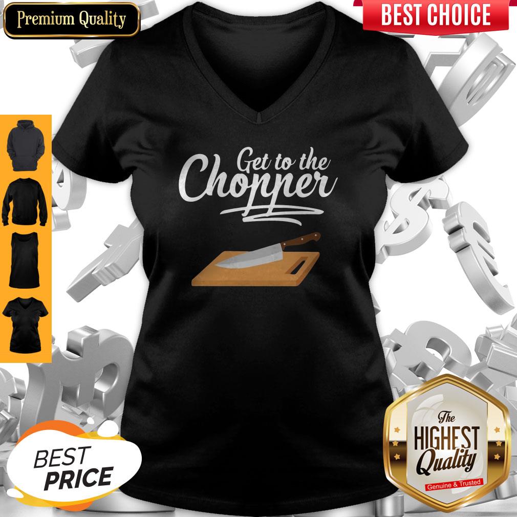 Nice Get To The Chopper Shirt