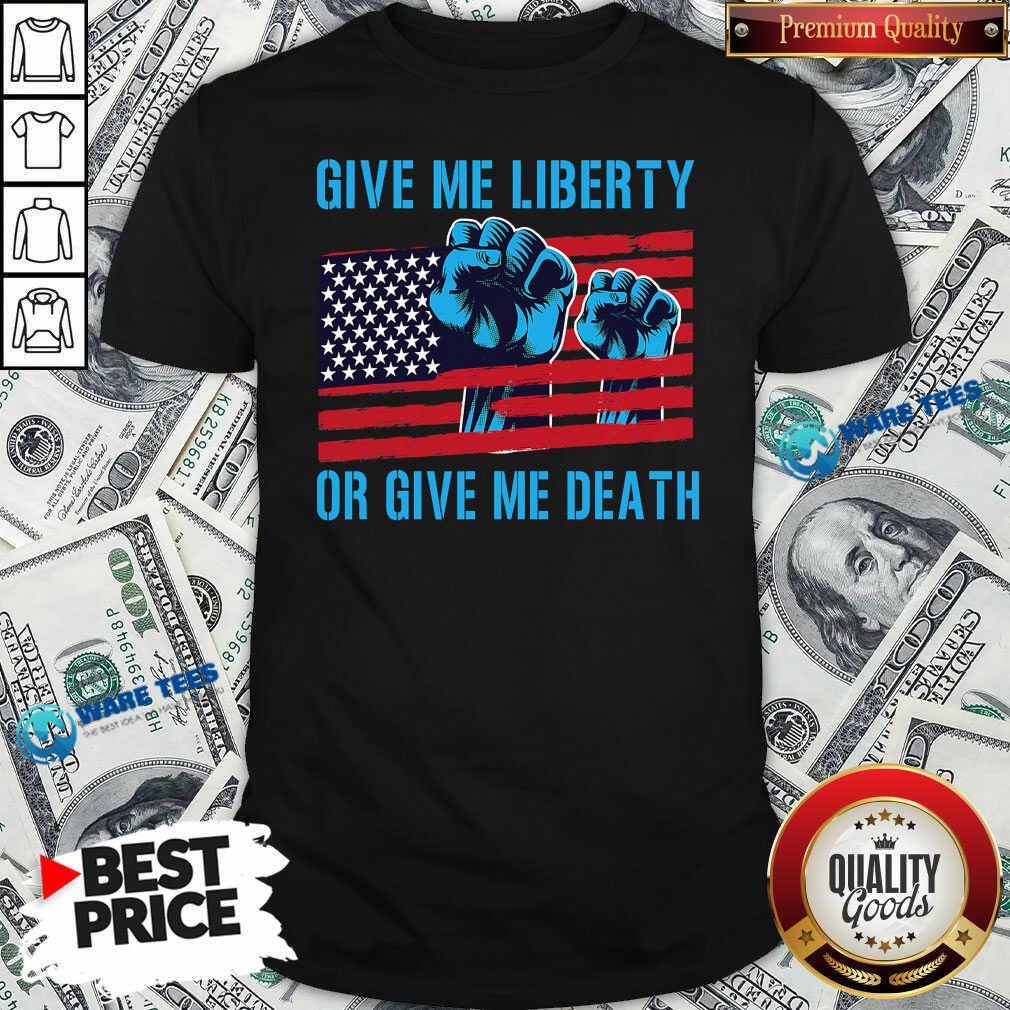 Nice Give Me Liberty Or Give Me Death Patriotic Anti Lockdown Usa Flag Shirt