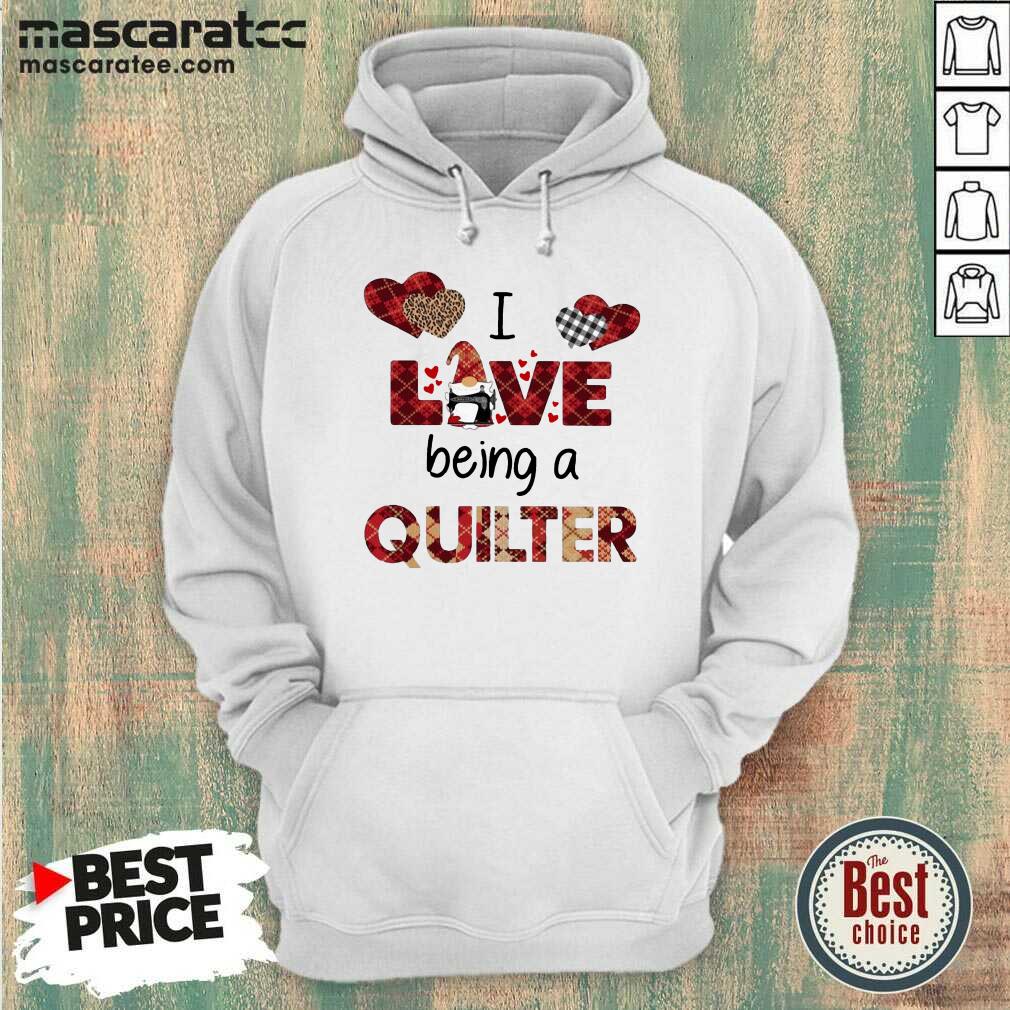 Nice Gnome I Love Being A Quilter Shirt