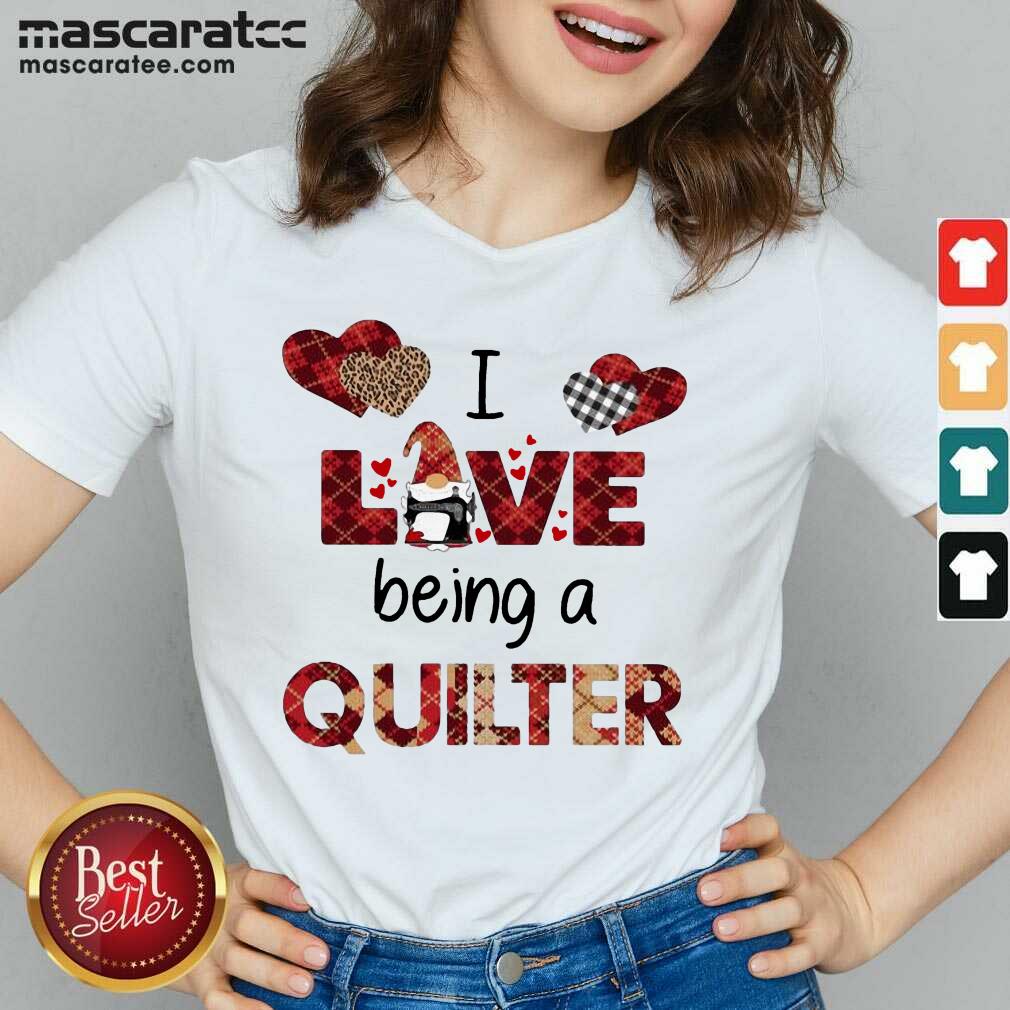 Nice Gnome I Love Being A Quilter Shirt