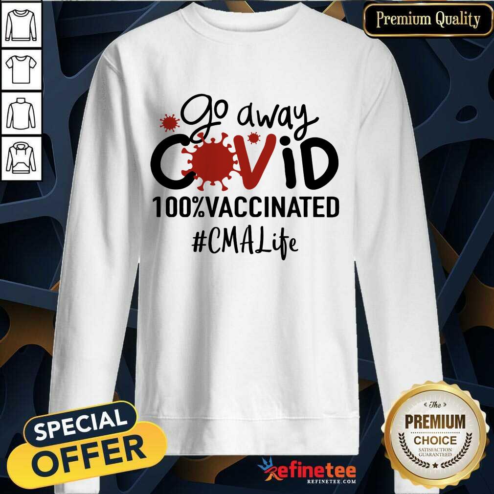 Nice Go Away Covid 100% Vaccinated CMA Life Shirt