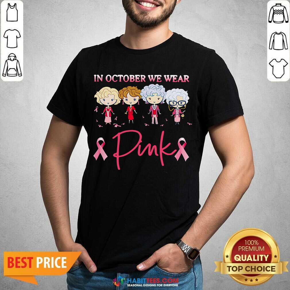 Nice Golden Girls In October We Wear Pink Shirt