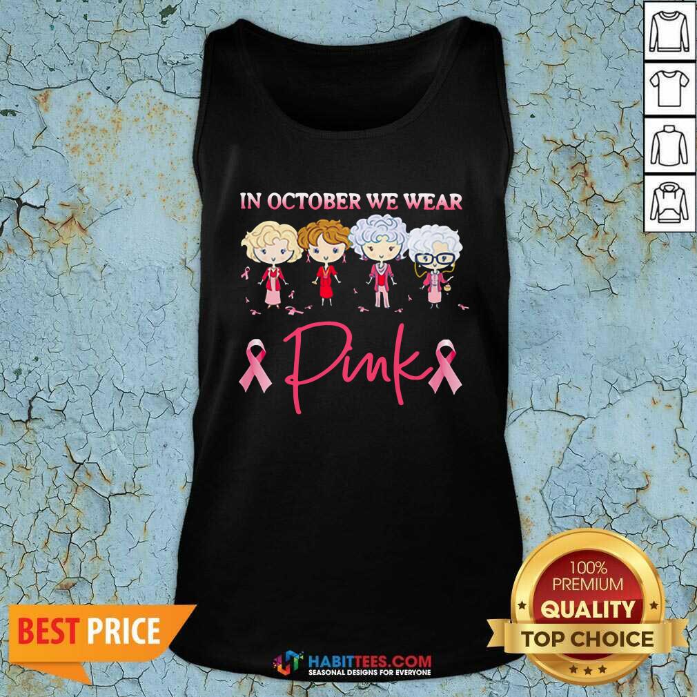 Nice Golden Girls In October We Wear Pink Shirt