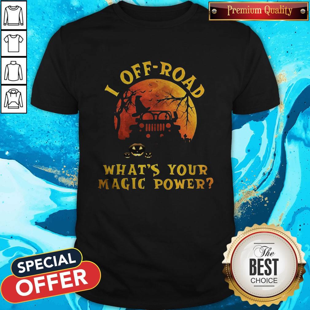 Nice Halloween Jeep I Off Road What’s Your Magic Power Shirt
