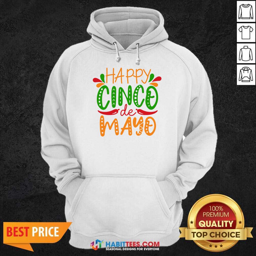 Nice Happy Cinco De Mayo Shirt