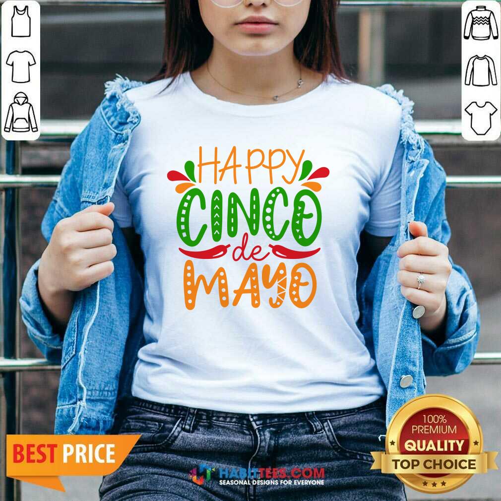 Nice Happy Cinco De Mayo Shirt