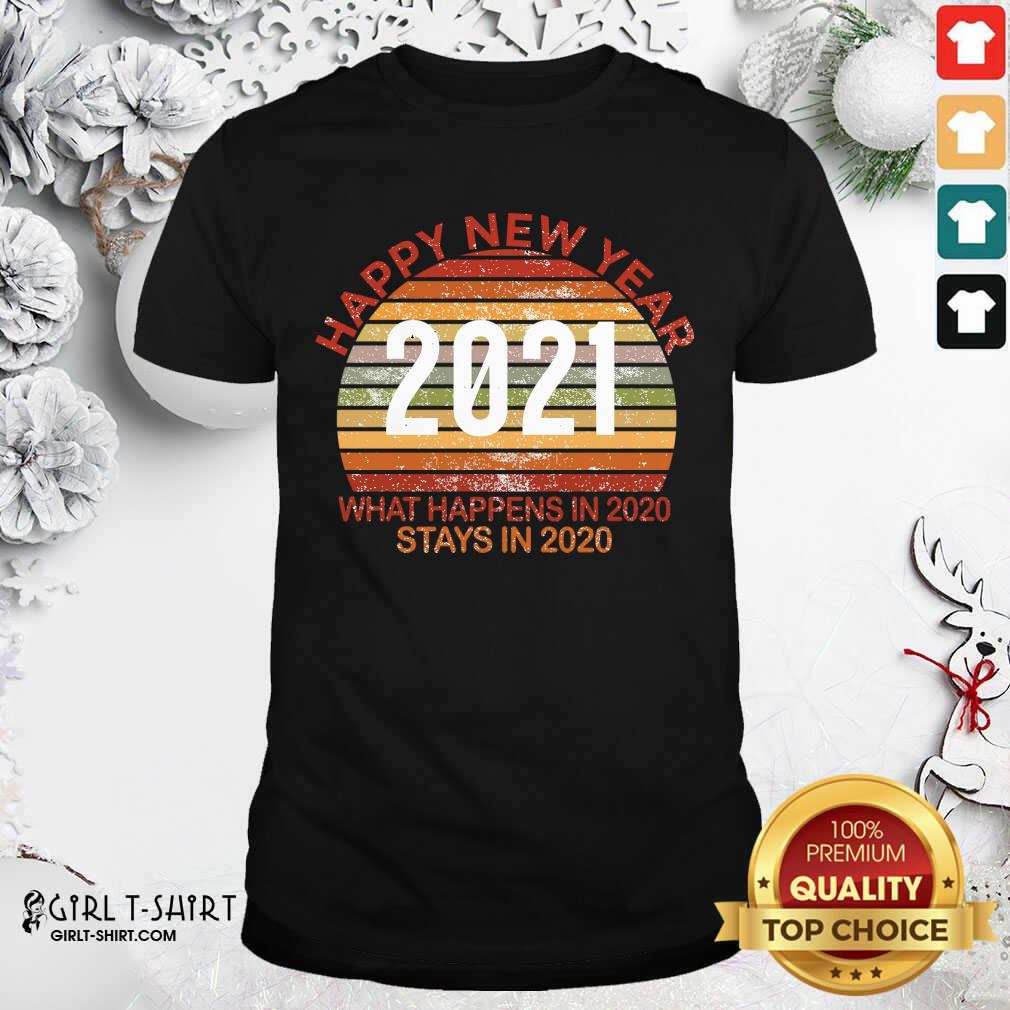 Nice Happy New Year 2021 What Happens In 2020 Stays In 2020 Retro Shirt