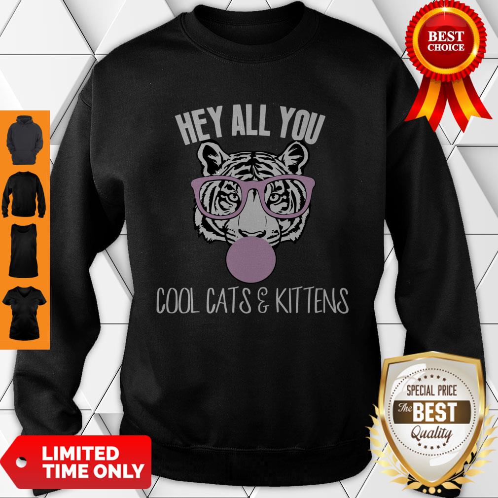 Nice Hey All You Cool Cats And Kittens Shirt