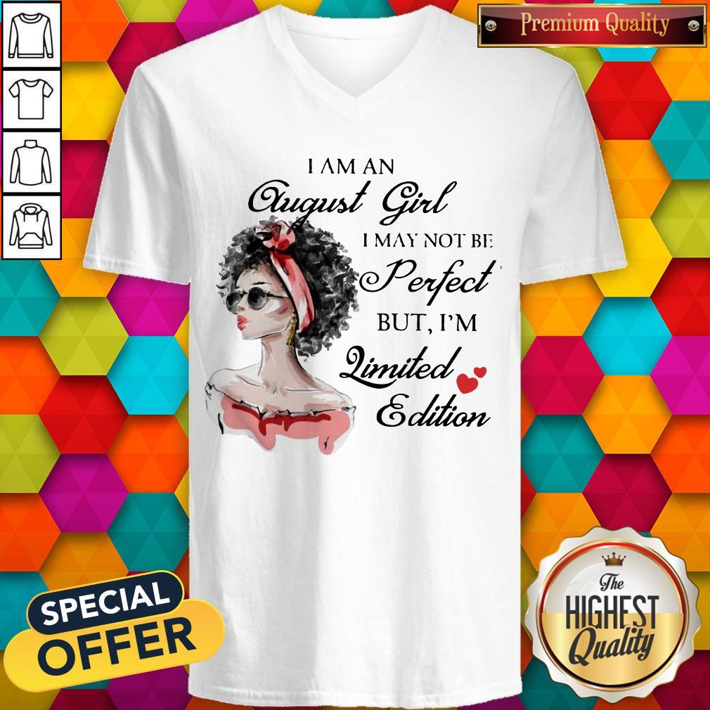 Nice I Am An August Girl I May Not Be Perfect But I'm Limited Edition Shirt