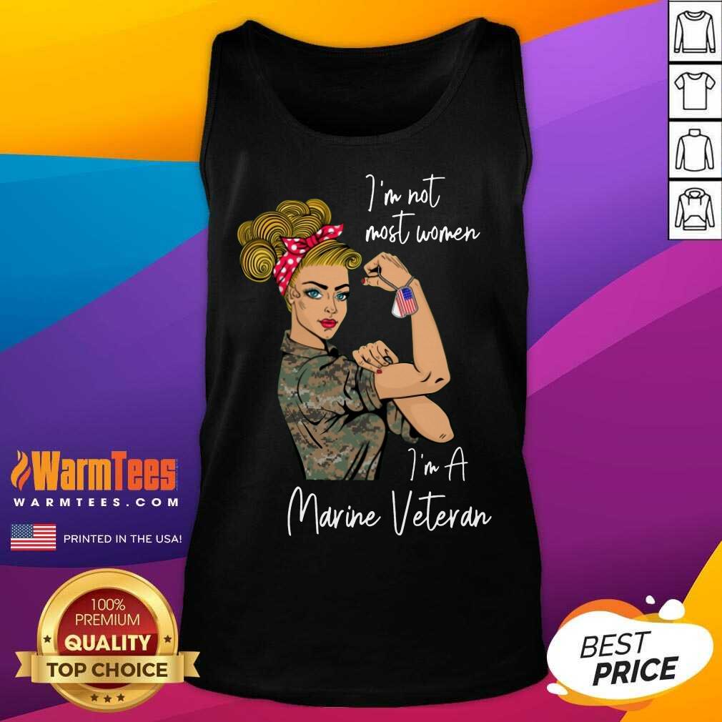 Nice I Am Not Most Women In A Marine Veteran Shirt