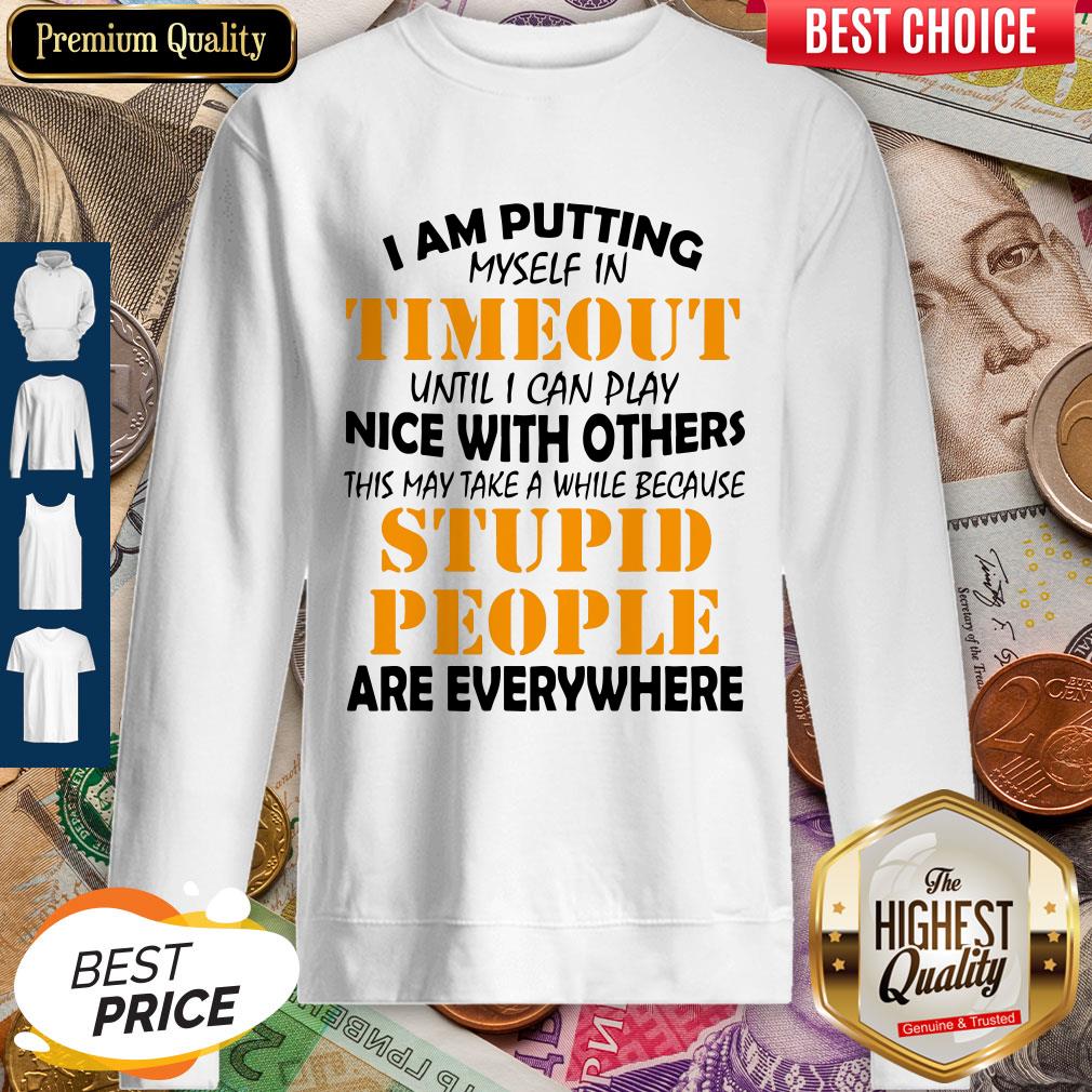 Nice I Am Putting Myself In Timeout Shirt