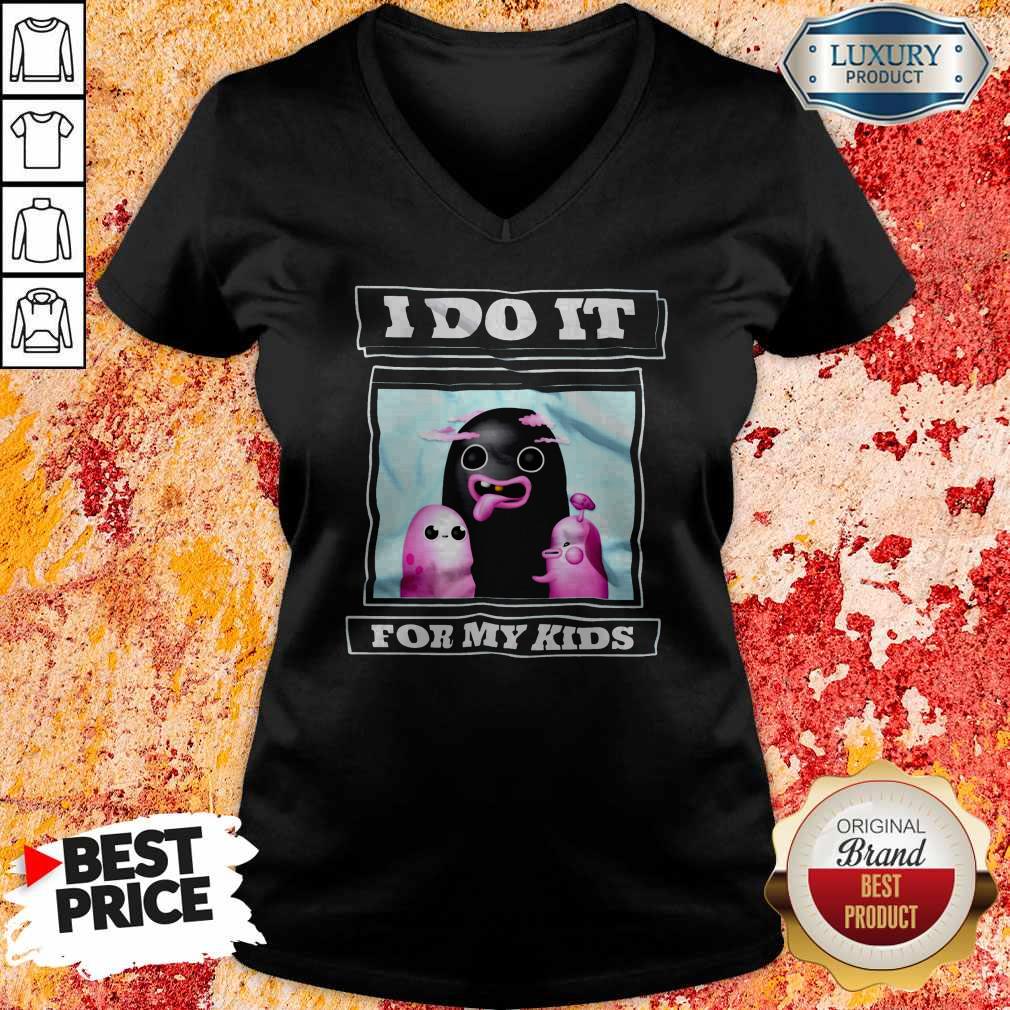 Nice I Do It For My Kids Shirt