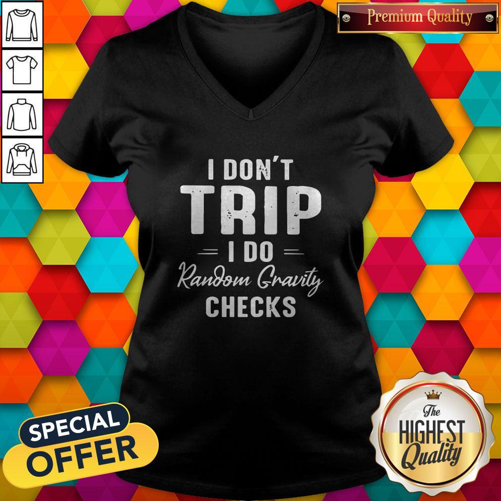 Nice I Dont Trip I Do Random Gravity Checks Shirt