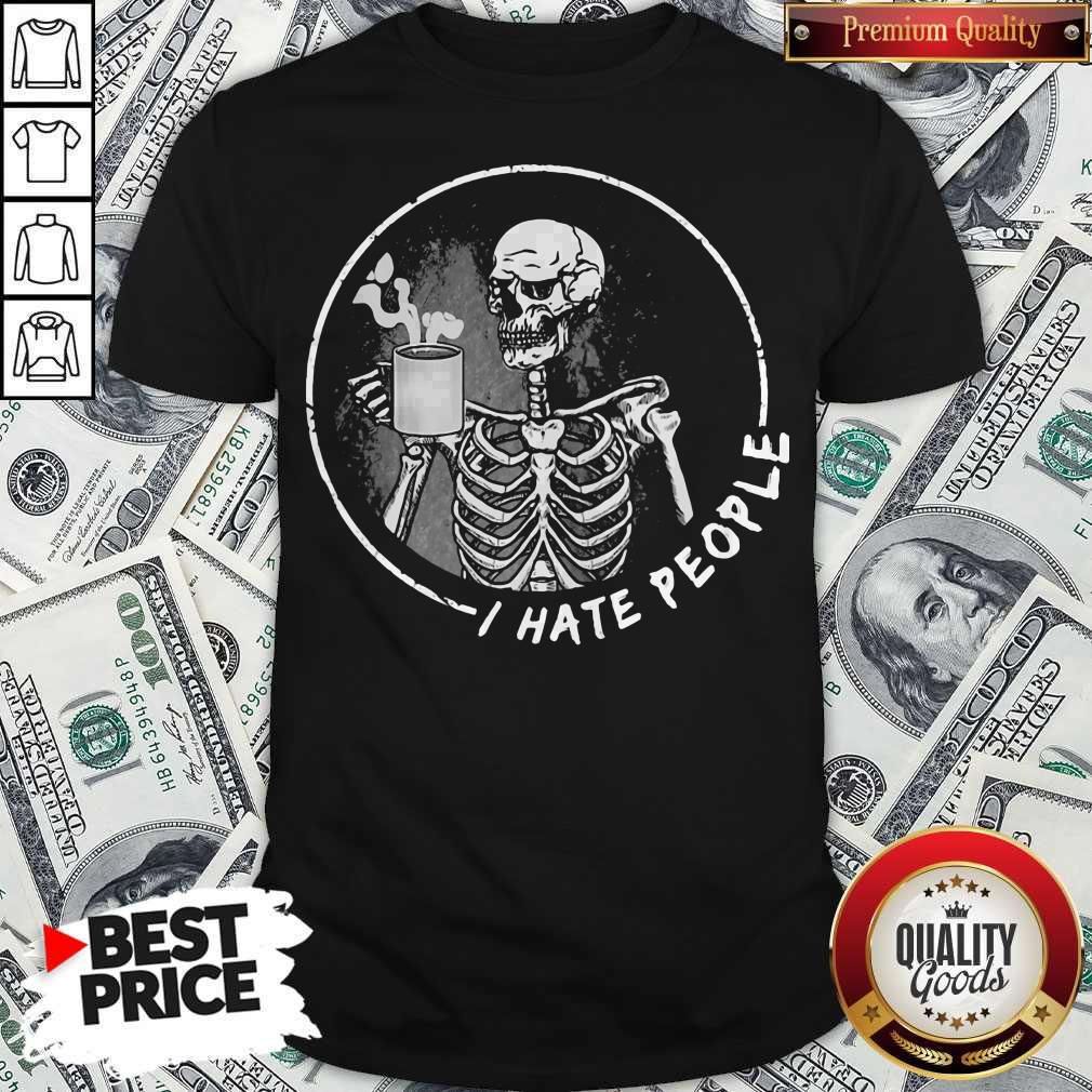 Nice I Hate People Skull Drink Tea Shirt