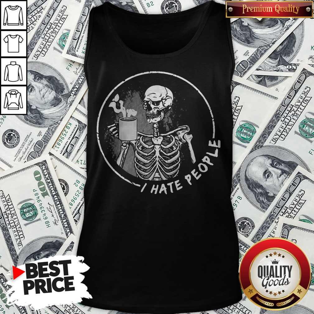 Nice I Hate People Skull Drink Tea Shirt