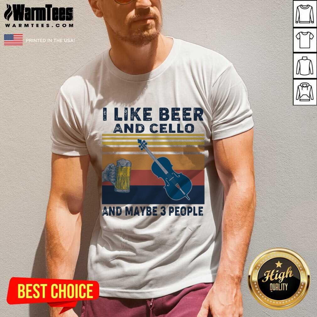 Nice I Like Beer And Cello And Maybe 3 People 2021 Vintage Shirt