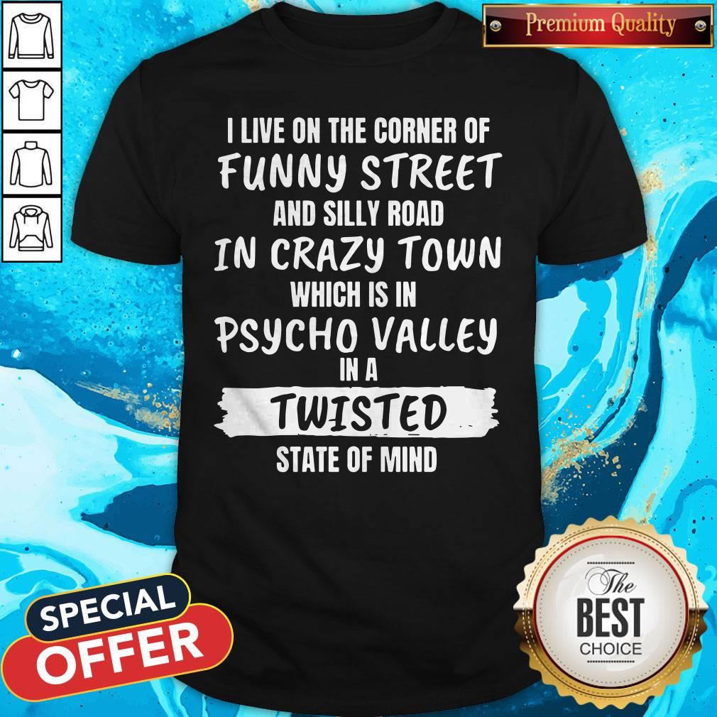 Nice I Live On The Corner Of Funny Street Shirt