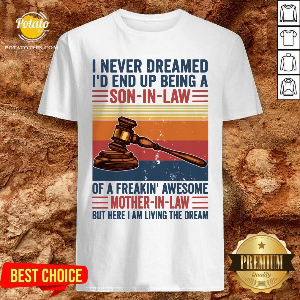 Nice I Never Dreamed I’d End Up Being A Son In Law Vintage Shirt