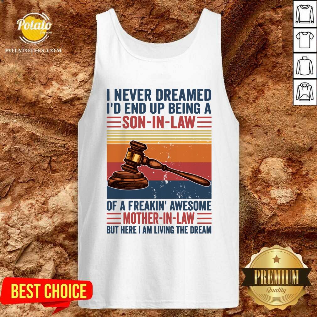 Nice I Never Dreamed I’d End Up Being A Son In Law Vintage Shirt