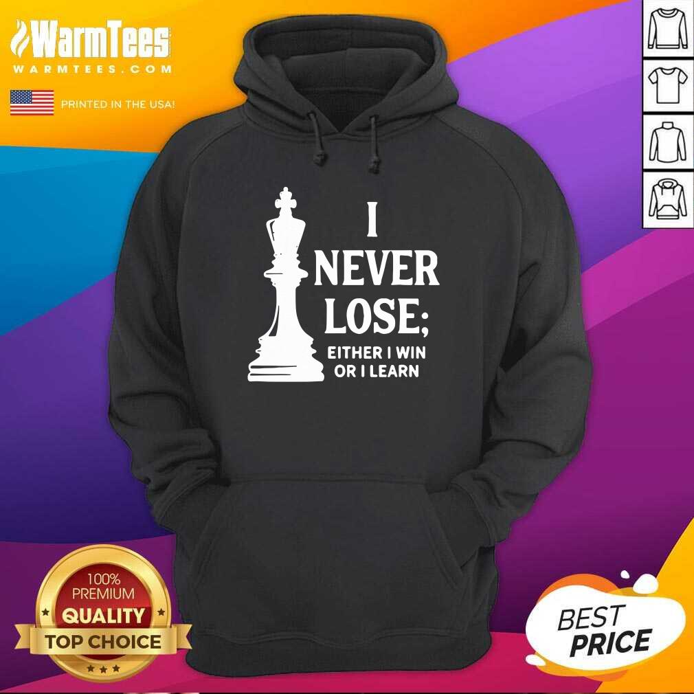 Nice I Never Lose I Either Win Or Learn Shirt