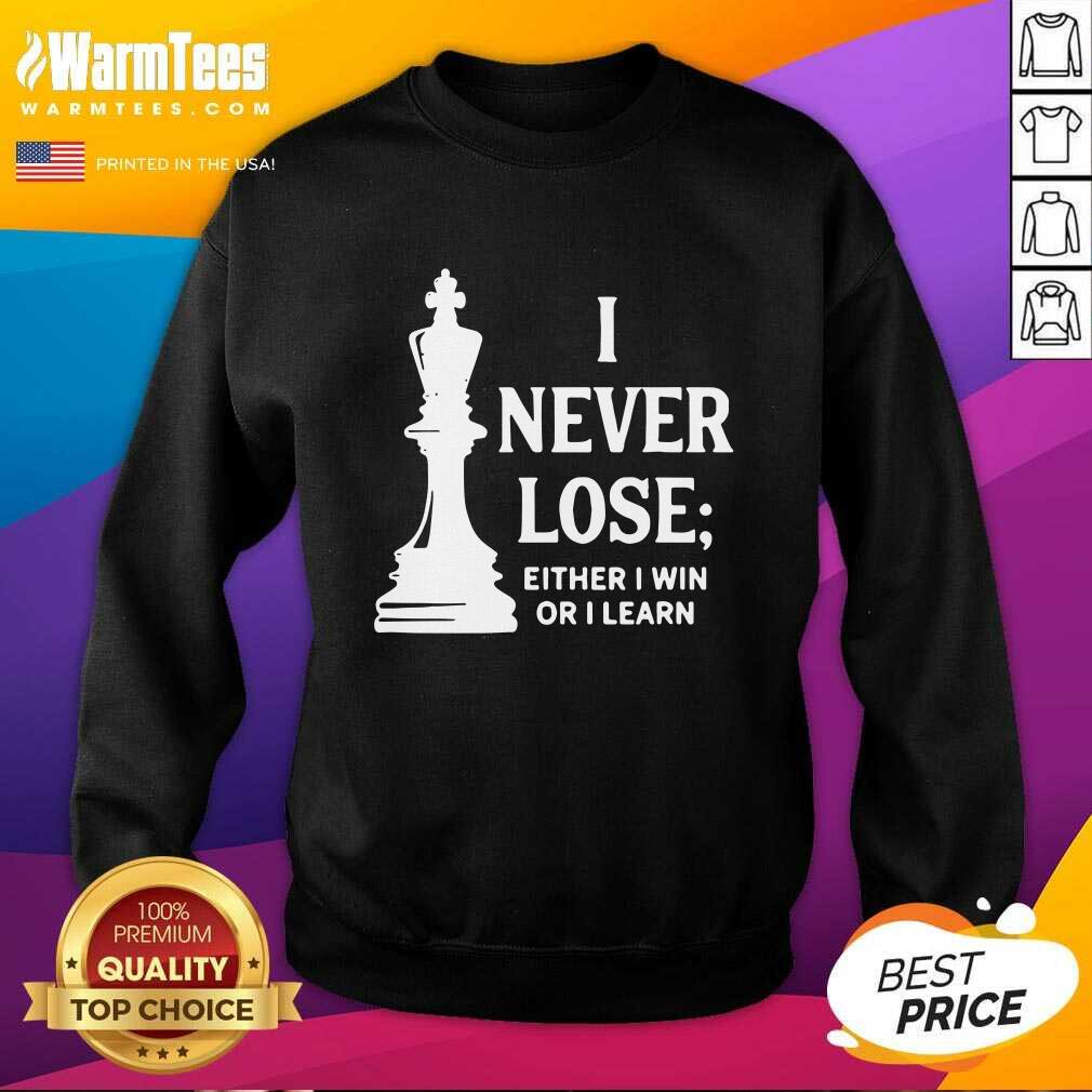 Nice I Never Lose I Either Win Or Learn Shirt