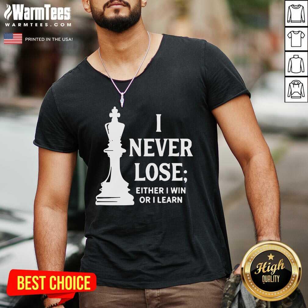 Nice I Never Lose I Either Win Or Learn Shirt